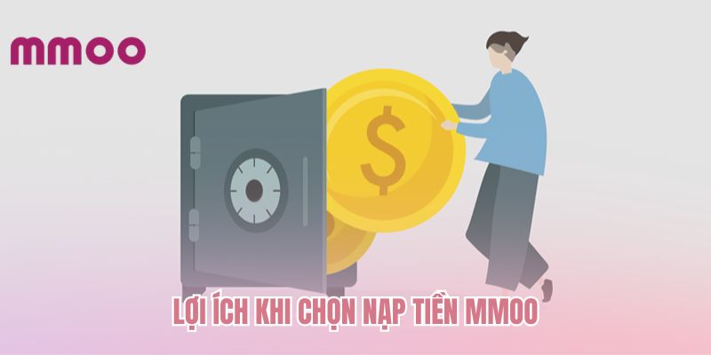 Lợi ích khi chọn nạp tiền MMOO